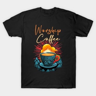 Funny Worship Coffee Gift Funny Coffee T-Shirt